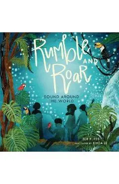 Rumble and Roar: Sound Around the World - Sue Fliess