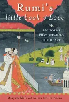 Rumi's Little Book of Love: 150 Poems That Speak to the Heart, Paperback/Maryam Mafi