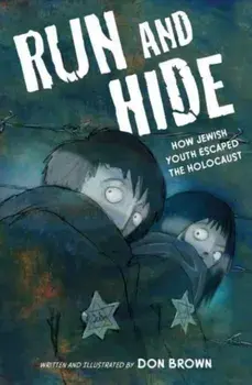 Run and Hide. How Jewish Youth Escaped the Holocaust, Hardback/Don Brown