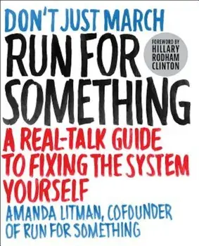 Run for Something: A Real-Talk Guide to Fixing the System Yourself, Paperback/Amanda Litman