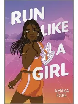 Run Like a Girl. Original, Hardback/Amaka Egbe