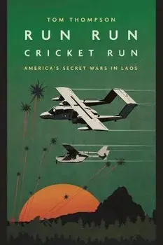 Run Run Cricket Run. America'S Secret War in Laos, Paperback/Tom G. Thompson