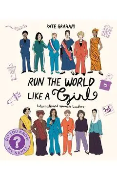 Run the World Like a Girl: International Women Leaders - Kate Graham
