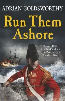 Run Them Ashore, Paperback/Adrian Goldsworthy