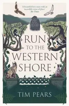 Run to the Western Shore. ‘Surprising, poignant, elemental’ novel from award-winning author, Paperback/Tim Pears