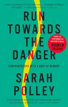 Run Towards the Danger. Confrontations with a Body of Memory, 2 New edition, Paperback/***