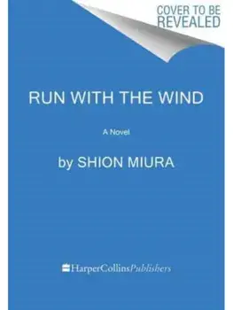 Run with the Wind. A Novel, Hardback/Shion Miura