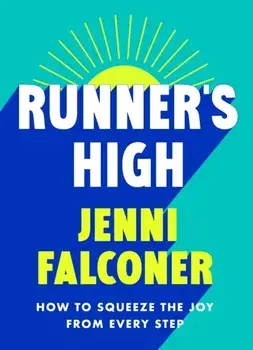 Runner's High. How to Squeeze the Joy From Every Step, Paperback/Jenni Falconer