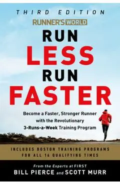 Runner's World Run Less Run Faster: Become a Faster, Stronger Runner with the Revolutionary 3-Runs-A-Week Training Program - Bill Pierce