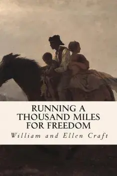 Running a Thousand Miles for Freedom, Paperback/William and Ellen Craft