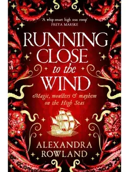Running Close to the Wind, Paperback/Alexandra Rowland