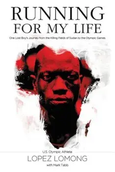 Running for My Life: One Lost Boy's Journey from the Killing Fields of Sudan to the Olympic Games, Paperback/Lopez Lomong