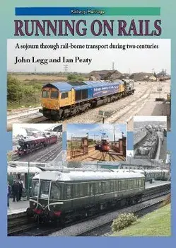 RUNNING ON RAILS. A sojourn through rail-borne transport through two centuries, Hardback/Ian Peaty