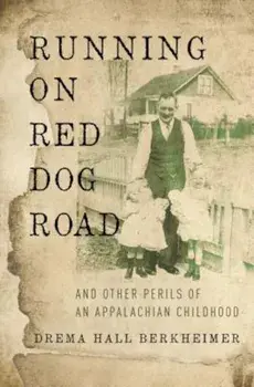 Running on Red Dog Road: And Other Perils of an Appalachian Childhood, Paperback/Drema Hall Berkheimer