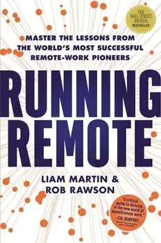 Running Remote. Master the Lessons from the World's Most Successful Remote-Work Pioneers, Hardback/Rob Rawson