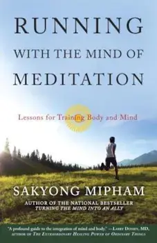 Running with the Mind of Meditation: Lessons for Training Body and Mind, Paperback/Sakyong Mipham