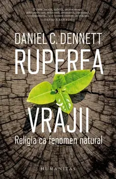Ruperea vrajii. Religia ca fenomen natural/Daniel C. Dennett