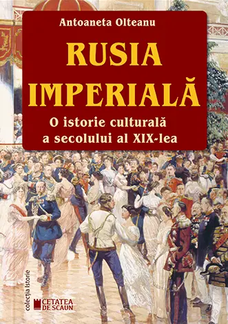 Rusia Imperială. O istorie culturală a secolului al XIX-lea