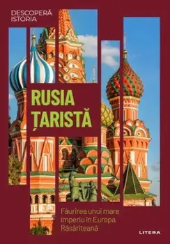 Rusia tarista. Faurirea unui mare imperiu in Europa Rasariteana/***