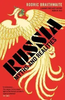 Russia. Myths and Realities, Main, Paperback/Sir Rodric Braithwaite