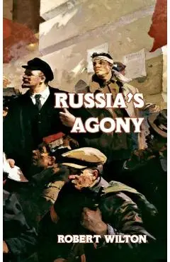 Russia's Agony - Robert Wilton