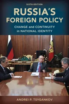 Russia's Foreign Policy: Change and Continuity in National Identity, Sixth Edition, Paperback/Andrei P. Tsygankov