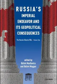 Russia'S Imperial Endeavor and its Geopolitical Consequences. The Russia-Ukraine War, Volume Two, Paperback/***