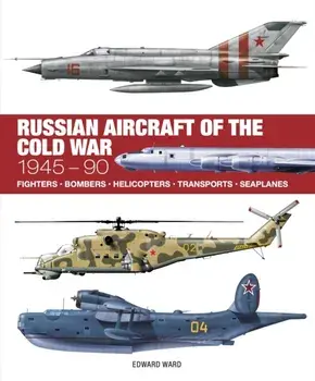 Russian Aircraft of the Cold War, Hardback/Edward Ward