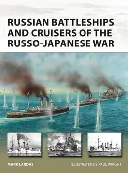 Russian Battleships and Cruisers of the Russo-Japanese War, Paperback/Mark Lardas