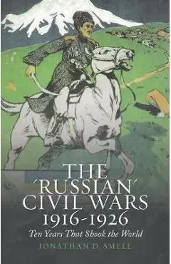 'Russian' Civil Wars 1916-1926 - Richard Fardon