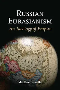 Russian Eurasianism. An Ideology of Empire, Paperback/Dr. Marlene Laruelle