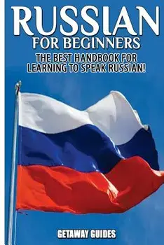 Russian for Beginners: The Best Handbook for Learning to Speak Russian!, Paperback/Getaway Guides