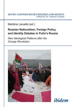 Russian Nationalism, Foreign Policy and Identity - New Ideological Patterns after the Orange Revolution, Paperback/Dr. Marlene Laruelle