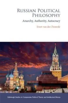 Russian Political Philosophy. Anarchy, Authority, Autocracy, Paperback/Evert Van Der Zweerde