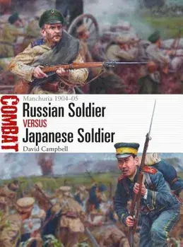 Russian Soldier Vs Japanese Soldier: Manchuria 1904-05, Paperback/David Campbell