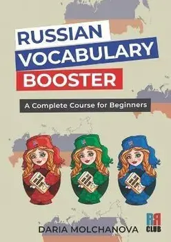 Russian Vocabulary Booster: A Complete Course for Beginners, Paperback/Daria Molchanova