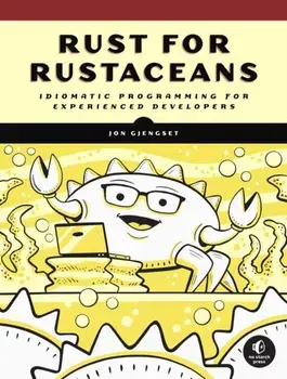 Rust for Rustaceans: Idiomatic Programming for Experienced Developers, Paperback/Jon Gjengset
