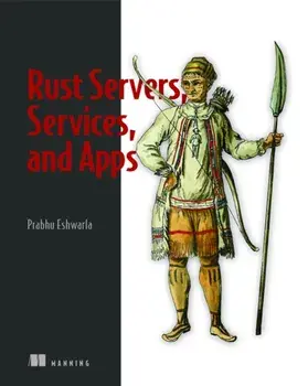 Rust Servers, Services, and Apps, Paperback/Prabhu Eshwarla