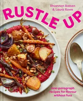 Rustle Up. One-Paragraph Recipes for Flavour without Fuss, Hardback/Laura Rowe