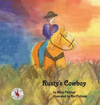 Rusty's Cowboy: A Rusty the Ranch Horse Tale, Hardcover/Mary Fichtner