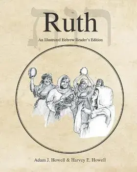 Ruth: An Illustrated Hebrew Reader's Edition, Paperback/Harvey E. Howell
