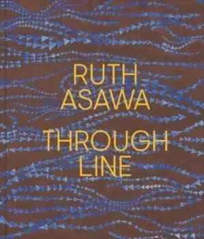 Ruth Asawa Through Line, Hardback/***