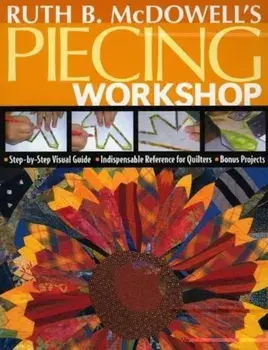 Ruth B. McDowell's Piecing Workshop - Print-On-Demand Edition 'With Patterns', Paperback/Ruth B. McDowell