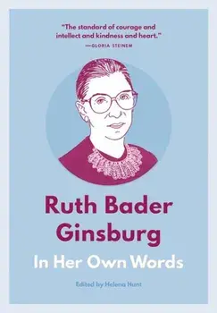 Ruth Bader Ginsburg: In Her Own Words, Paperback/Helena Hunt