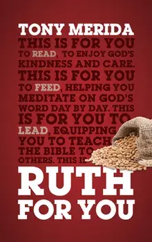 Ruth for You: Revealing God's Kindness and Care, Paperback/Tony Merida