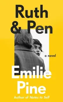 Ruth & Pen. The brilliant debut novel from the internationally bestselling author of Notes to Self, Hardback/Emilie Pine