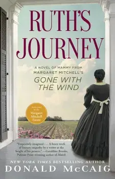 Ruth's Journey: A Novel of Mammy from Margaret Mitchell's Gone with the Wind, Paperback/Donald McCaig
