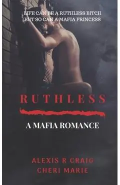 Ruthless: A Mafia Romance - Cheri Marie