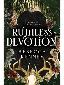 Ruthless Devotion. A Dark & Spicy Romance Retelling of Wuthering Heights (Gilded Monsters Book 3), Paperback/Rebecca Kenney