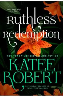 Ruthless Redemption (Previously Published as the Bastard's Bargain) - Katee Robert